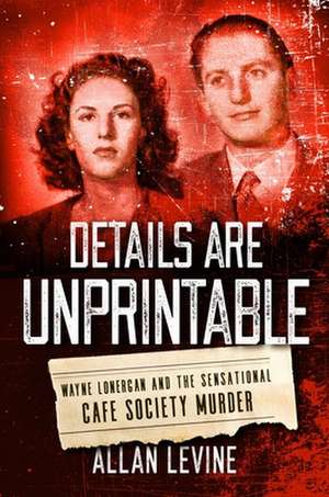 DETAILS ARE UNPRINTABLE de Allan Levine