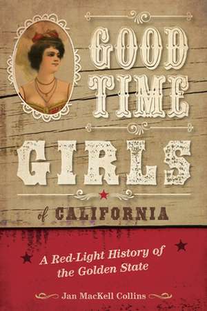 Good Time Girls of California de Jan MacKell Collins