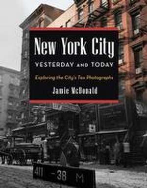 New York City Yesterday and Today de Jamie McDonald