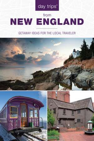 Day Trips(r) New England: Getaway Ideas for the Local Traveler de Maria Olia