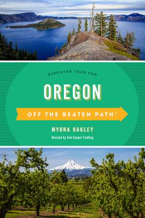 Oregon Off the Beaten Path(r): Discover Your Fun de Myrna Oakley