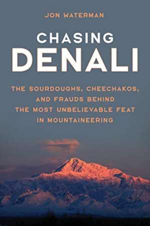 CHASING DENALITHE SOURDOUGHS de Jonathan Waterman