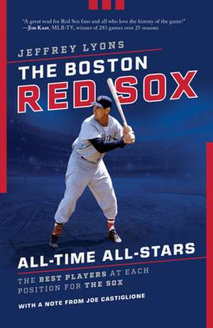 Boston Red Sox All-Time All Stars de Jeffrey Lyons