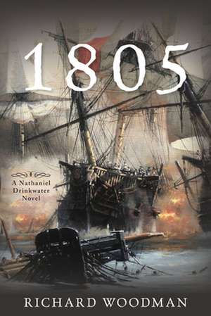 1805 6 A NATHANIAL DRINKWATER NOVEL de Richard Woodman