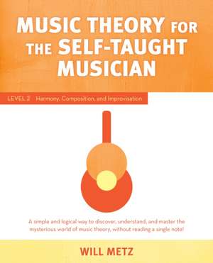 Music Theory for Self-Taught Musicians de Will Metz