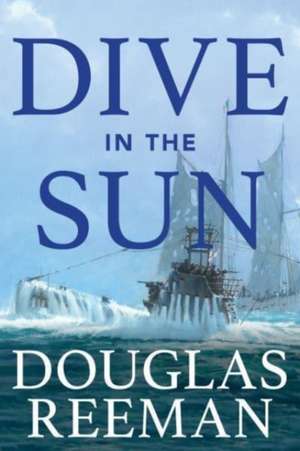 Dive in the Sun de Douglas Reeman