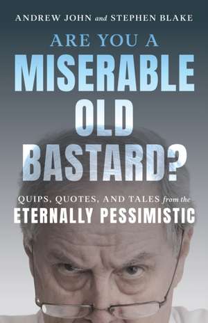 Are You a Miserable Old Bastard? de Andrew John