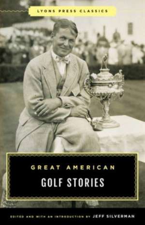 Great American Golf Stories de Jeff Silverman