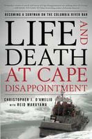 Life and Death at Cape Disappointment de Christopher J. D'Amelio