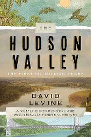 The Hudson Valley: The First 250 Million Years de David Levine