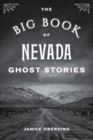 The Big Book of Nevada Ghost Stories de Janice Oberding