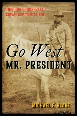 Go West Mr. President de Michael F. Blake