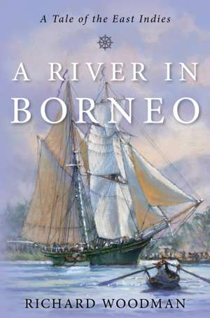 A River in Borneo de Richard Woodman