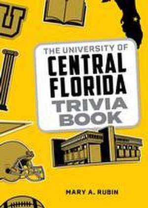 The University of Central Florida Trivia Book de Mary A Rubin