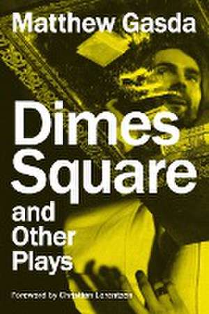 Dimes Square and Other Plays de Matthew Gasda