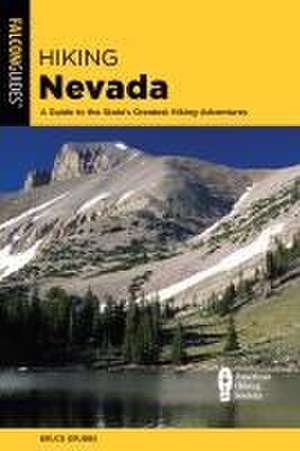 Hiking Nevada: A Guide to State's Greatest Hiking Adventures de Bruce Grubbs