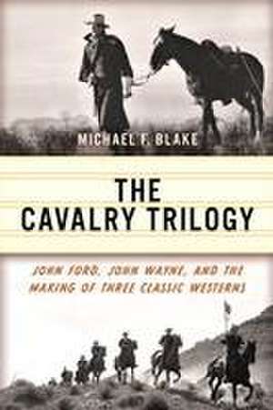 The Cavalry Trilogy de Michael F. Blake