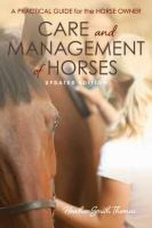 Care and Management of Horses de Heather Smith Thomas