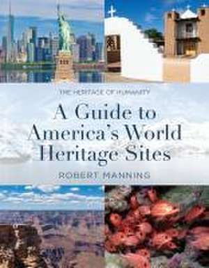 A Guide to America's World Heritage Sites de Robert Manning