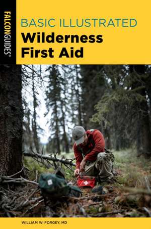 Basic Illustrated Wilderness First Aid de William Forgey