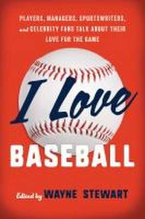 I Love Baseball de Wayne Stewart