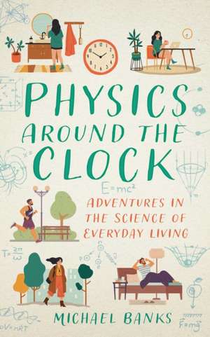Physics Around the Clock de Michael Banks