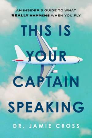This Is Your Captain Speaking de James Ian Cross