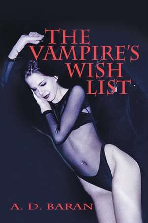 The Vampire's Wish List de A. D. Baran