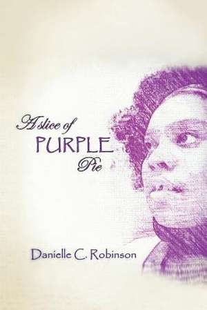 A Slice of Purple Pie de Danielle C. Robinson