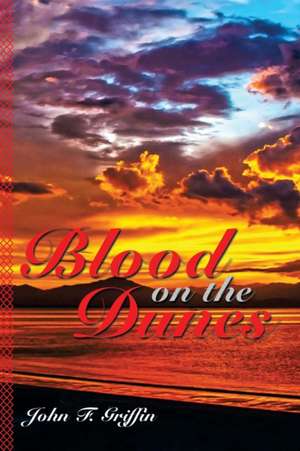 Blood on the Dunes de John F. Griffin