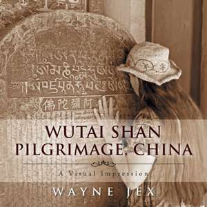 Wutai Shan Pilgrimage, China de Wayne Jex