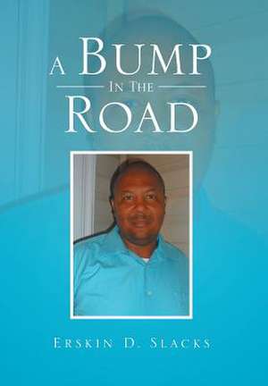 A Bump in the Road de Erskin D. Slacks