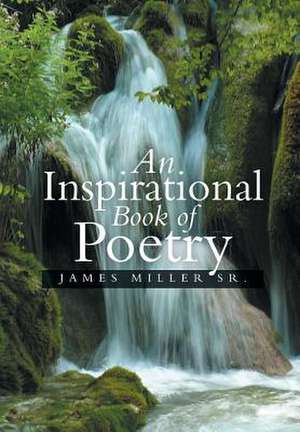 An Inspirational Book of Poetry de James Miller Sr