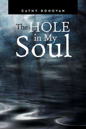 The Hole in My Soul de Cathy Donovan