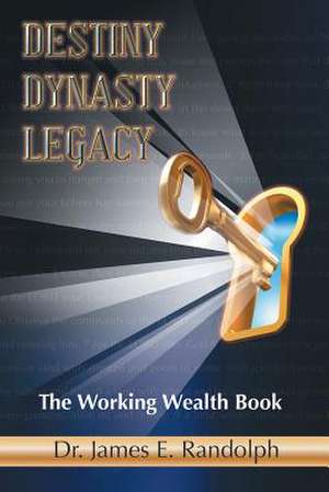 Destiny Dynasty Legacy de James E. Randolph