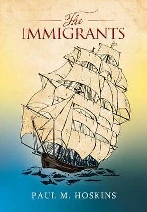 The Immigrants de Paul M. Hoskins