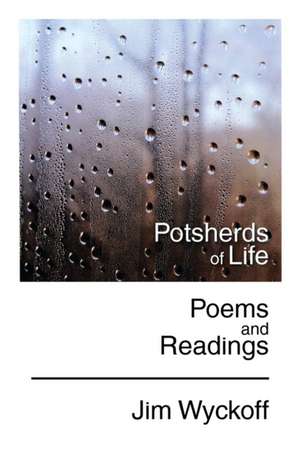 Potsherds of Life de Jim Wyckoff