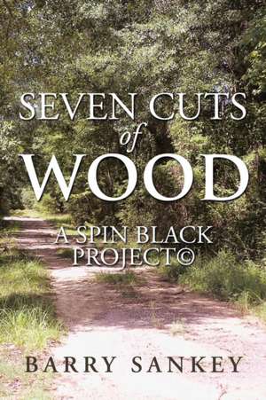 Seven Cuts of Wood de Barry Sankey