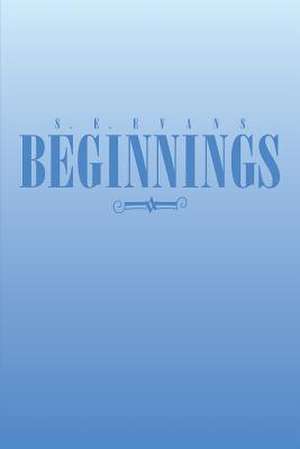 Beginnings de S. E. Evans