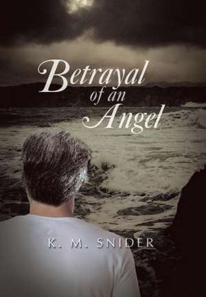 Betrayal of an Angel de K. M. Snider