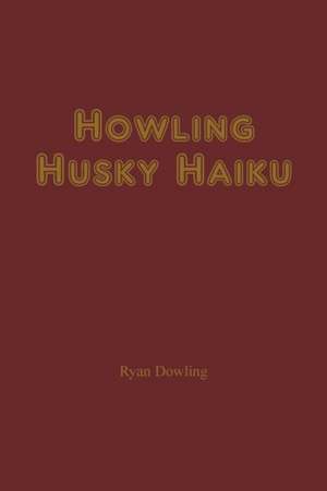 Howling Husky Haiku de Ryan Dowling