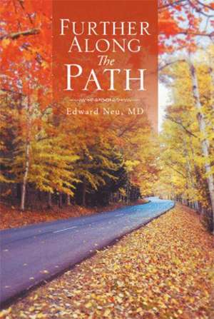 Further Along the Path de Edward Neu MD