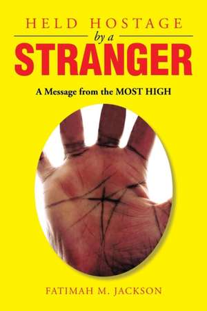 Held Hostage by a Stranger de Fatimah Mahassan Jackson