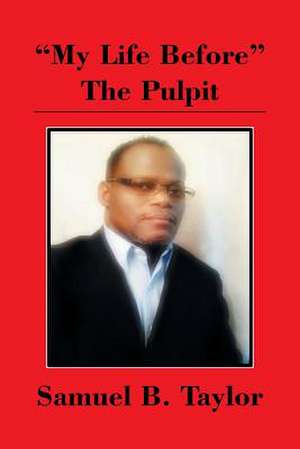 My Life Before the Pulpit de Samuel B. Taylor