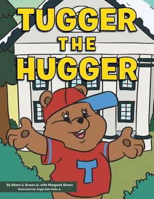 Tugger the Hugger de Albert J. Brown Jr