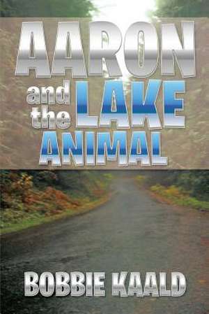 Aaron and the Lake Animal de Bobbie Kaald