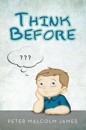 Think Before de Peter Malcolm James