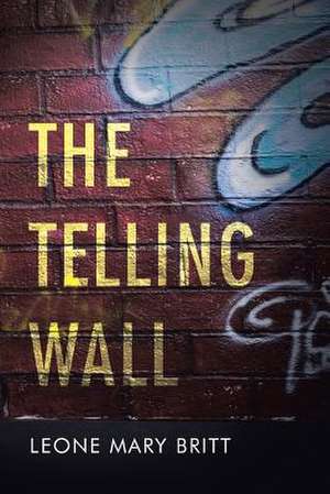 The Telling Wall de Leone Mary Britt