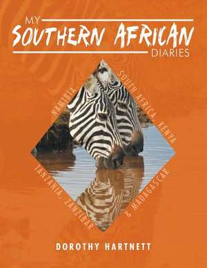 My Southern African Diaries de Dorothy Hartnett