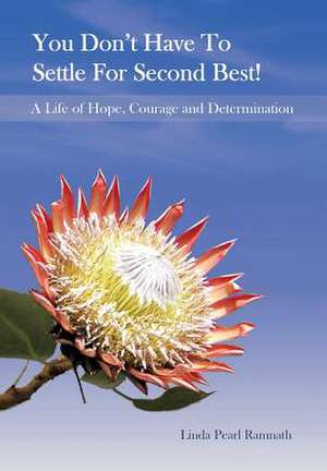 You Don't Have to Settle for Second Best! de Linda Pearl Ramnath